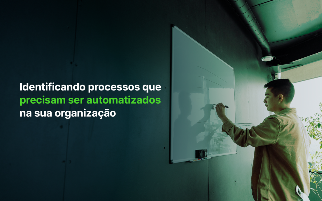 Identificando processos que precisam ser automatizados na sua organização